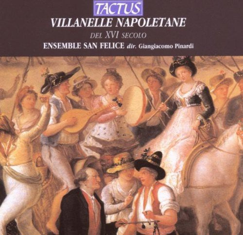 the album cover for Ensemble San Felice - Villanelle Napoletane Del XVI