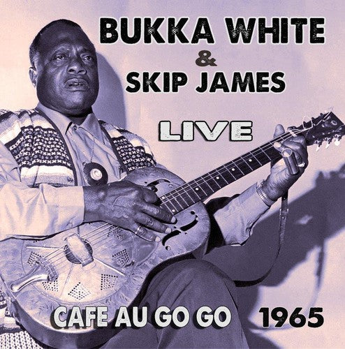 the album cover for Bukka White / James,Skip - Live at the Cafe Au Go Go