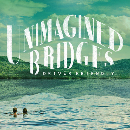 the album cover for Driver Friendly - Unimagined Bridges [Digipak]