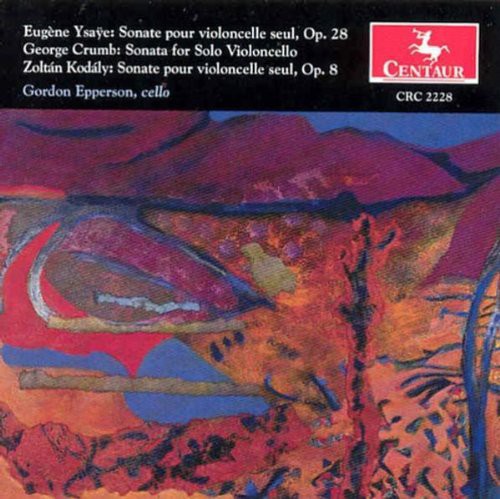 the album cover for Ysaye / Crumb / Kodaly / Epperson - Sonatas for Cello
