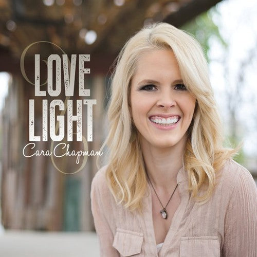 the album cover for Cara Chapman - Love Light