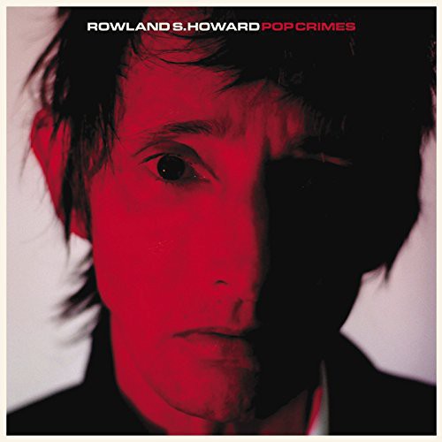 Rowland S. Howard - Pop Crimes [Vinyl]
