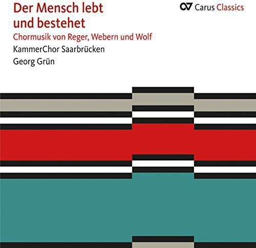the album cover for Reger / Webern / Wolf - Der Mensch Lebt Und Bestehet. Choral Music