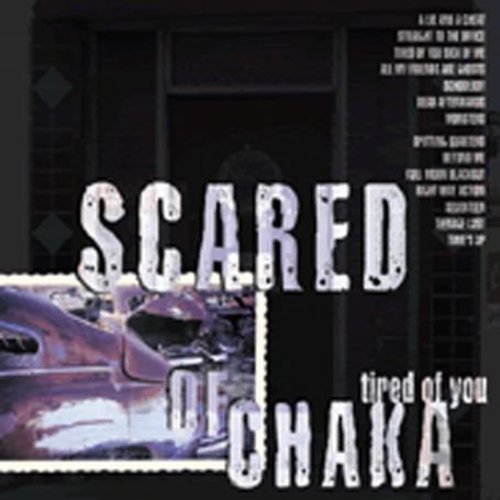 the album cover for Scared Of Chaka - Tired of You