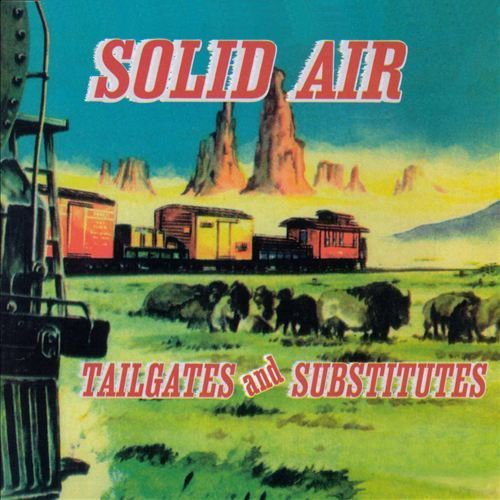 the album cover for Solid Air - Tailgates & Subtitutes