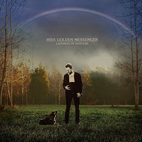 the album cover for Hiss Golden Messenger - Hiss Golden Messenger : Lateness of Dancers