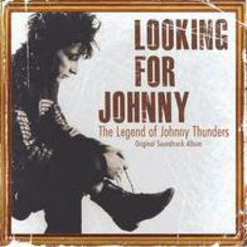 the album cover for Johnny Thunders - Looking for Johnny: The Legend of Johnny Thunders (Original Soundtrack)