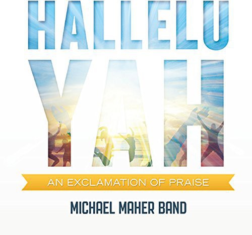 the album cover for Michael Maher Band - Hallelu Yah: An Exclamation of Praise