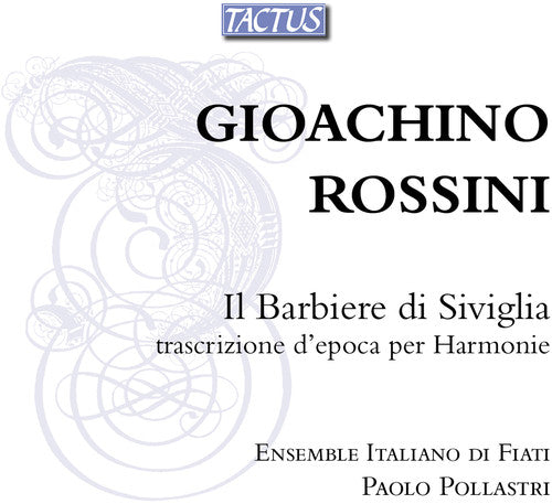 the album cover for Rossini / Ens Italiano Di Fiati / Pollastri - Il Barbiere Di Siviglia-Transcription for Harmonie
