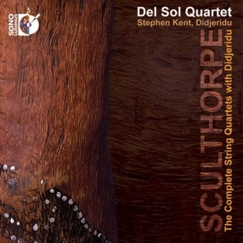 the album cover for Sculthorpe / Del Sol String Qrt / Kent - Comp STR QRTS with Didjeridu