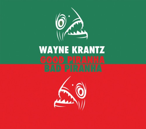 the album cover for Wayne Krantz - Good Piranha - Bad Piranha