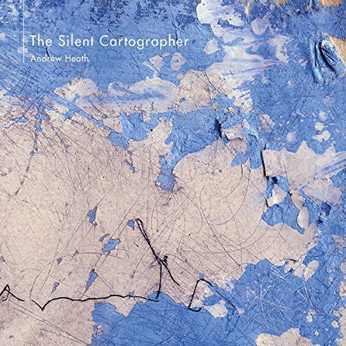 the album cover for Andrew Heath - Silent Cartographer [Digipak]