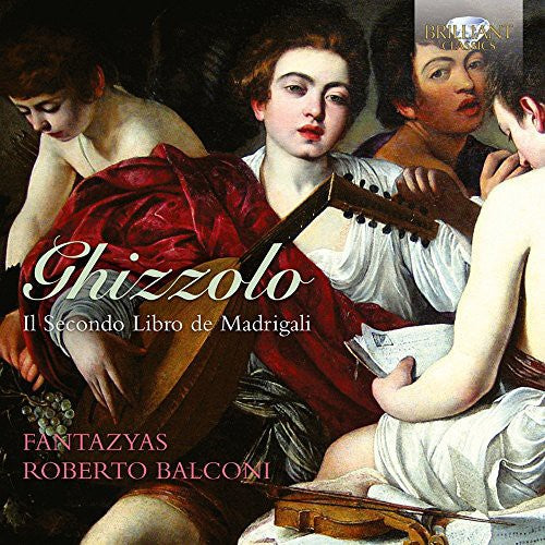 the album cover for Fantazyas - Ghizzolo: Il Secondo Libro De Madrigali (Uk)