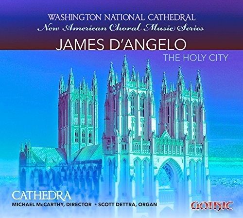 the album cover for Dangelo / Cathedra / Mccarthy / Dettra - The Holy City-Choral Music of James Dangelo
