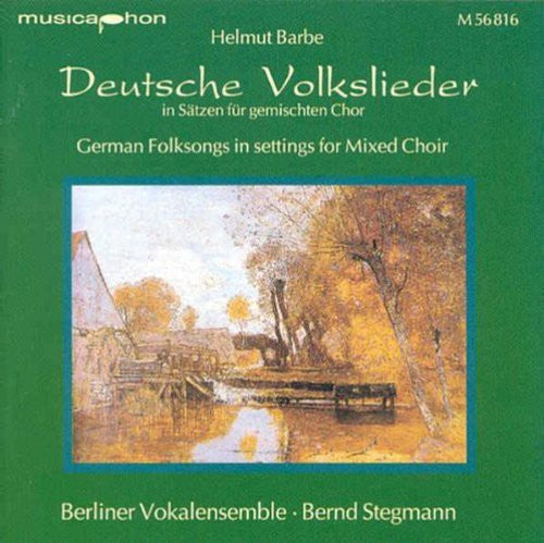the album cover for Barbe / Stegmann / Berlin Vocal Ensemble - German Folksongs in Settings for Mixed Choir