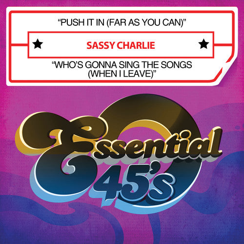 the album cover for Sassy Charlie - Push It In (Far As You Can) / Who&#39;s Gonna Sing The Songs [When I Leave] [Digital 45]