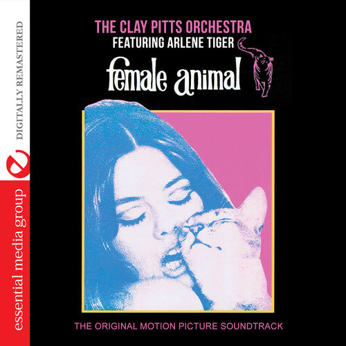 the album cover for The Clay Pitts Orchestra - Female Animal (The Original Motion Picture Soundtrack) [Digitally Remastered]