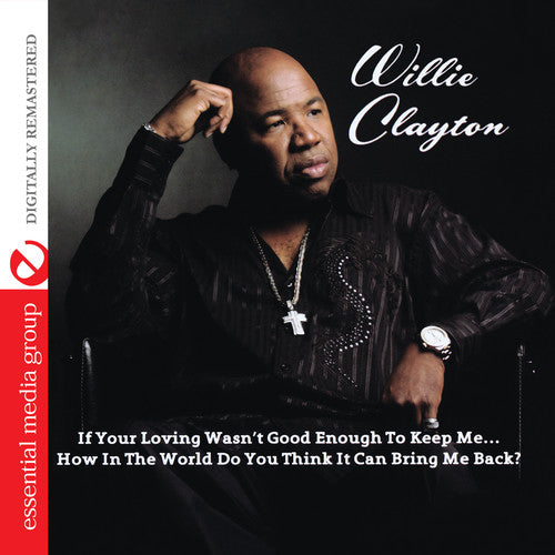 the album cover for Willie Clayton - If Your Loving Wasn't Good Enough to Keep Me...How
