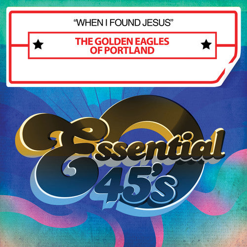 the album cover for The Golden Eagles Of Portland - When I Found Jesus