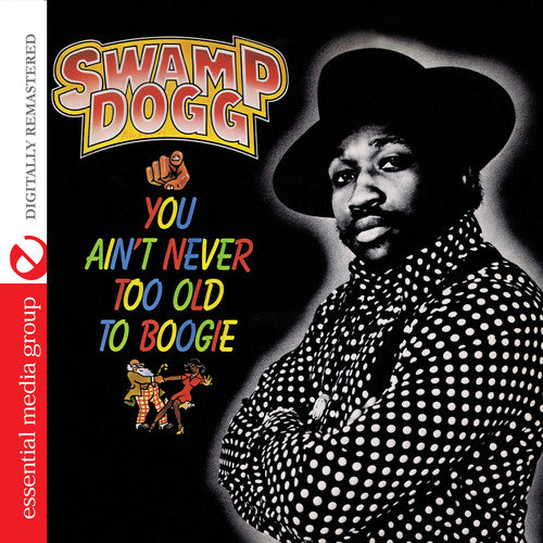 the album cover for Swamp Dogg - You Ain't Never Too Old to Boogie