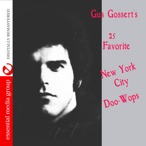 the album cover for Gus Gosserts 25 Favorite New York Doo-Wops / Var - Gus Gossert's 25 Favorite New York Doo-Wops / Various