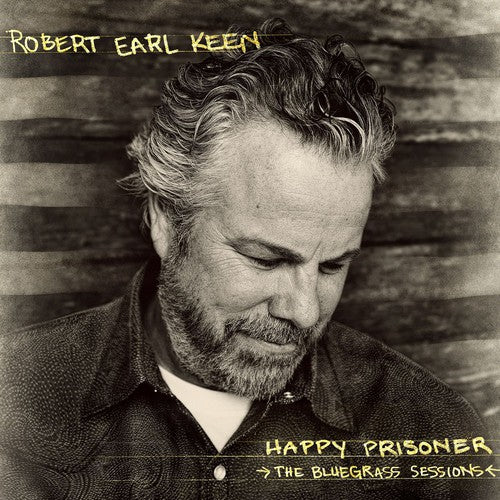 Robert Earl Keen - Happy Prisoner: The Bluegrass Sessions [CD]
