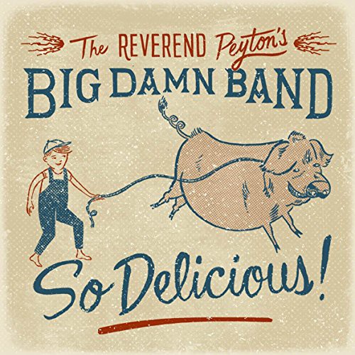 Reverend Peyton's Big Damn Band - So Delicious [CD]