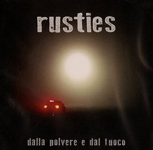 the album cover for Rusties - Dalla Polvere E Dal Fuoco