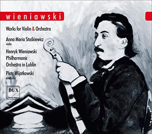 the album cover for Wieniawski / Staskiewicz / Wijatkowski - Works for VLN & Orch
