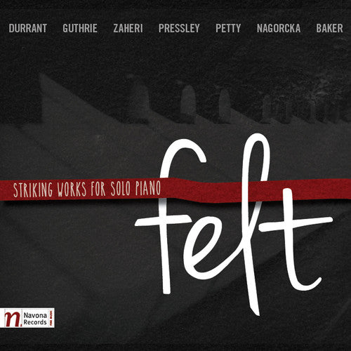 the album cover for Durrant / Guthrie / Baker / Petty / Rojahn / Baker - Felt-Striking Works for Solo Pno