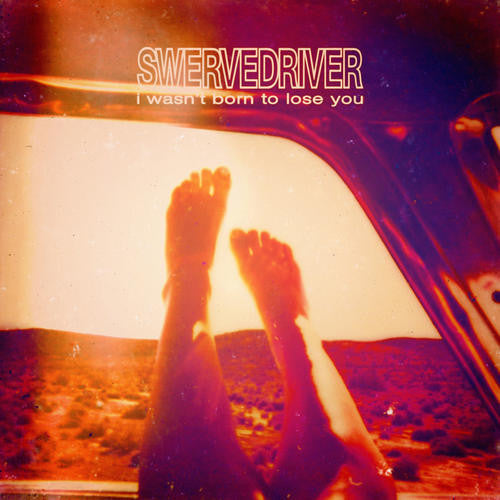 the album cover for Swervedriver - I Wasn't Born to Lose You