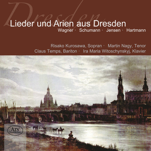 the album cover for Wagner / Kurosawa / Nagy / Temps / Witoschynsky - Songs & Arias from Dresden