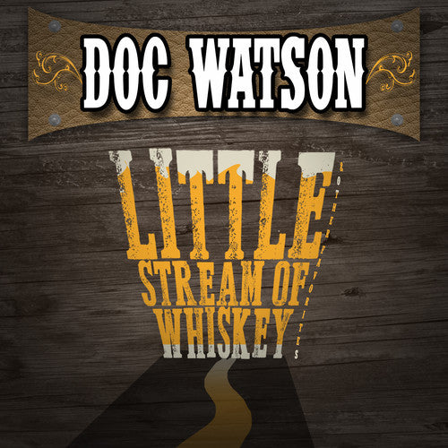 the album cover for Doc Watson - Little Stream of Whiskey & Other Favorites