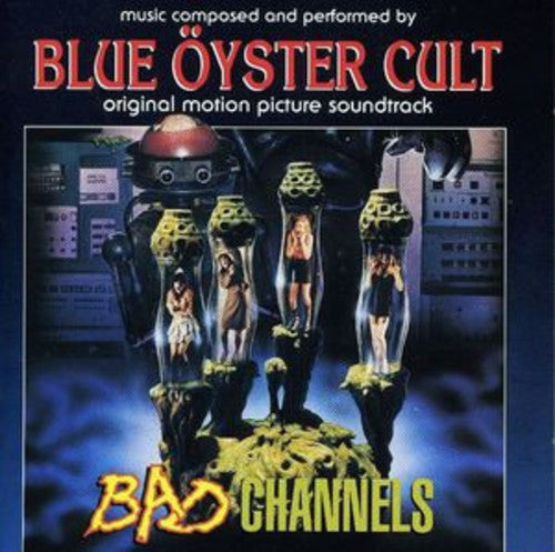 the album cover for Blue Oyster Cult - Bad Channels (Original Motion Picture Soundtrack)