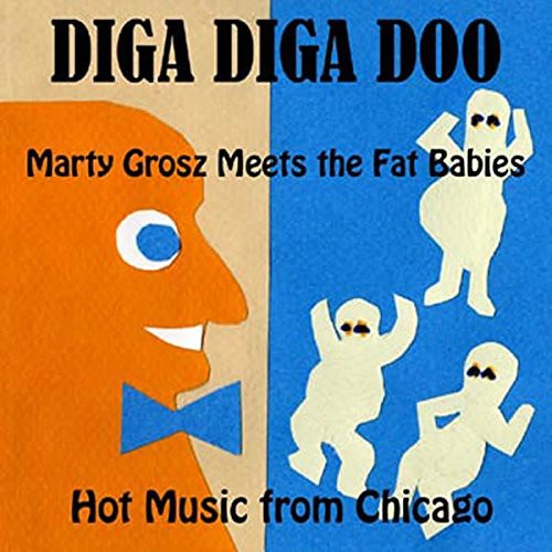 the album cover for Marty Grosz Meets The Fat Babies - Diga Diga Doo