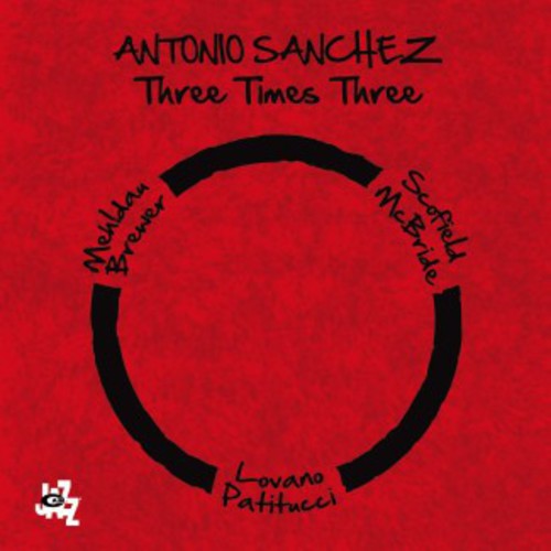 the album cover for Antonio Sanchez - Three Times Three