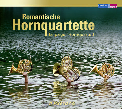 the album cover for Leipzig Horn Quartet - Romantic French Horn Quartets [Digipak]