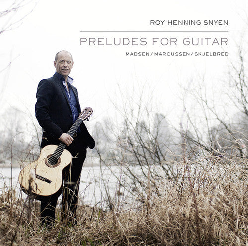 the album cover for Roy Snyen Henning - Preludes For Guitar [Digipak]