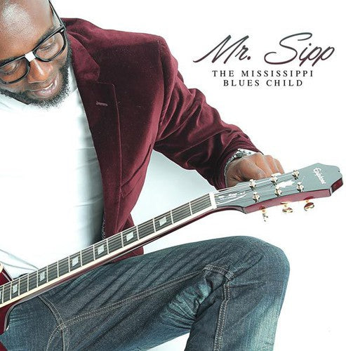 the album cover for Mr Sipp - Mississippi Blues Child