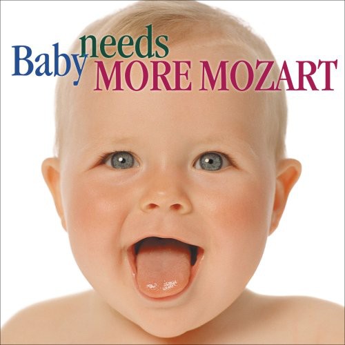 the album cover for Various Artists - Baby Needs More Mozart / Various