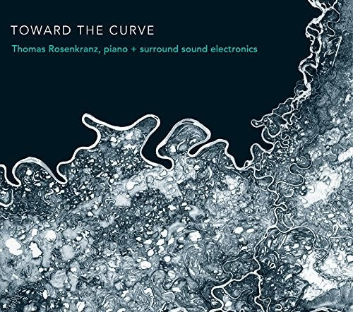 the album cover for Thomas Rosenkranz - Toward the Curve