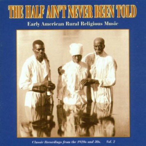 the album cover for Half Aint Never Been Told - The Half Ain't Never Been Told Vol.2