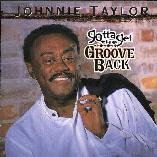 the album cover for Johnnie Taylor - Gotta Get the Groove Back