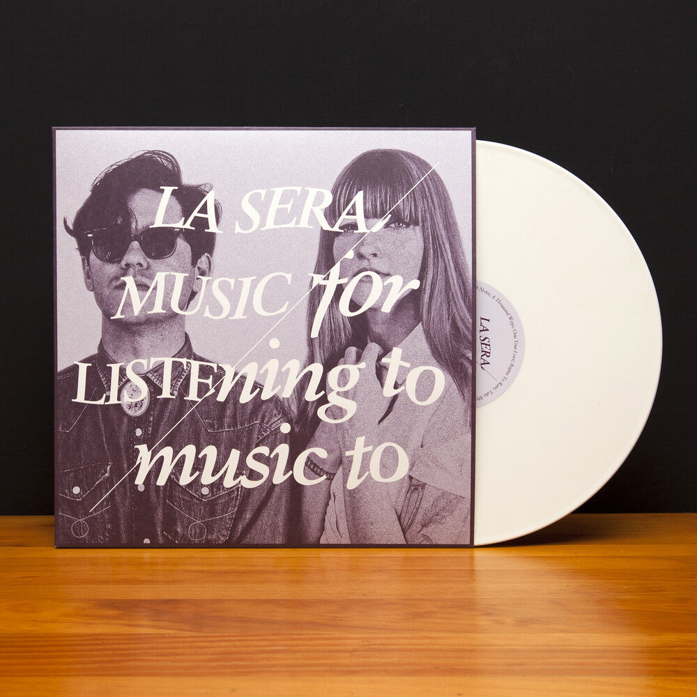 the album cover for La Sera - Music For Listening To Music To [White Vinyl]