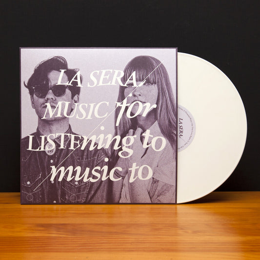 the album cover for La Sera - Music For Listening To Music To [White Vinyl]