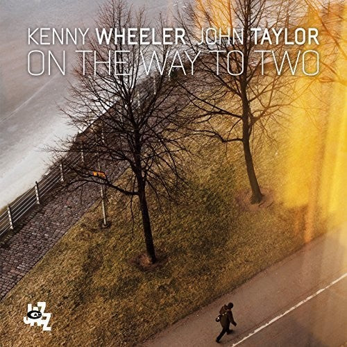 the album cover for Kenny Wheeler & Taylor,John - On the Way to Two