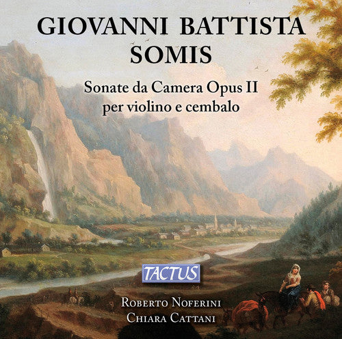 the album cover for Somis / Noferini / Cattani - Sonate Da Camera for Violin & Continuo