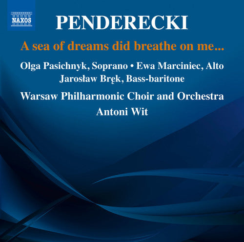 the album cover for Penderecki / Pasiecznik / Warsaw Philharmonic Orch - A Sea of Dreams Did Breath on Me