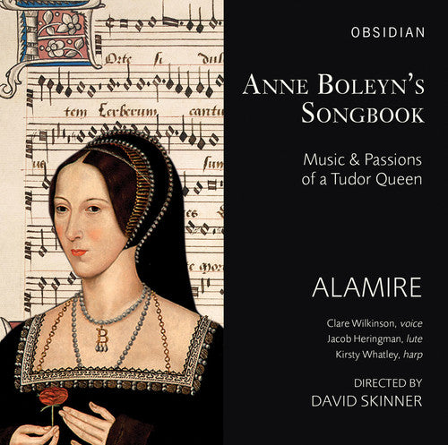 the album cover for Desprez / Alamire / Skinner / Wilkinson / Heringma - Anne Boleyn's Songbook - Music & Passions of a