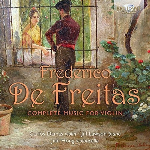 the album cover for Carlos Damas / Lawson,Jill / Hong,Jian - Frederico de Freitas: Complete Music for Violin